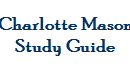 Charlotte Mason 
 Study Guide