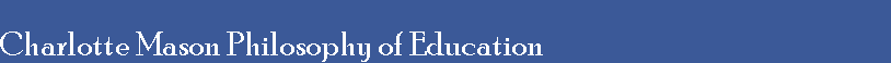 Charlotte Mason Philosophy of Education