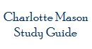 Charlotte Mason 
 Study Guide