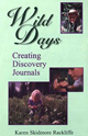 Wild Day, Creating Discovery Journals by Karen Rackliffe